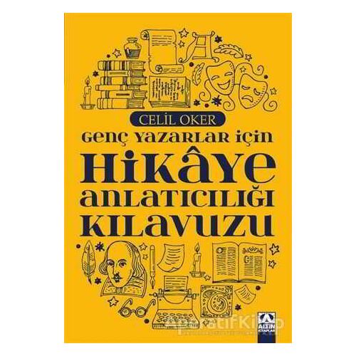 Genç Yazarlar İçin Hikaye Anlatıcılığı Kılavuzu - Celil Oker - Altın Kitaplar