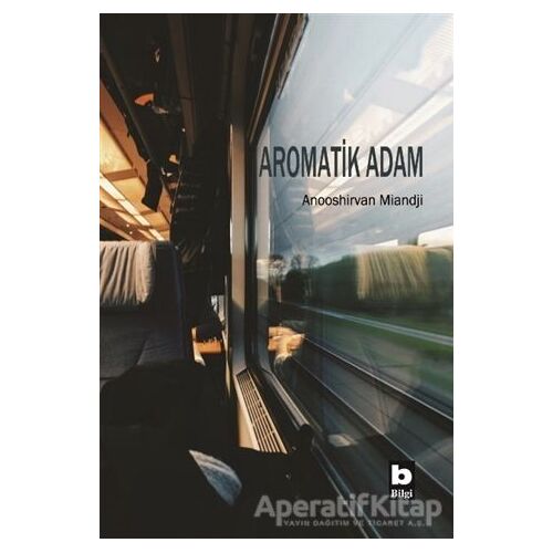 Aromatik Adam - Anooshirvan Miandji - Bilgi Yayınevi