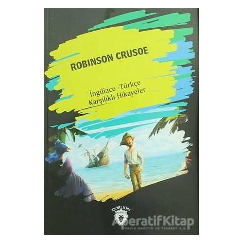 Robinson Crusoe (İngilizce Türkçe Karşılıklı Hikayeler) - Kolektif - Dorlion Yayınları