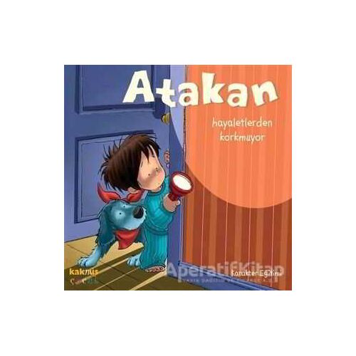 Atakan Hayaletlerden Korkmuyor - Sandrine Deredel Rogeon - Kaknüs Yayınları