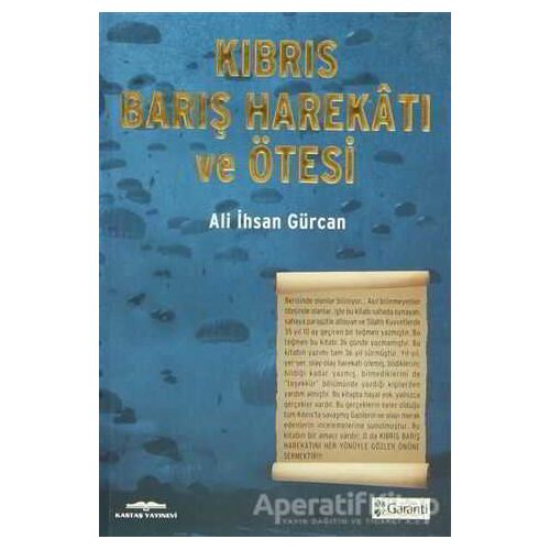 Kıbrıs Barış Harekatı ve Ötesi - Ali İhsan Gürcan - Kastaş Yayınları