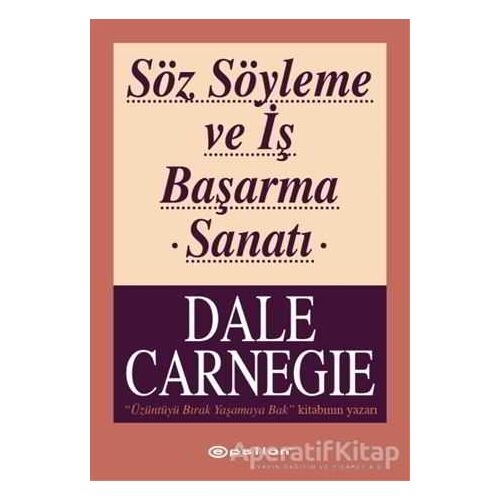 Söz Söyleme ve İş Başarma Sanatı - Dale Carnegie - Epsilon Yayınevi
