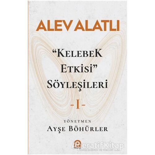 Kelebek Etkisi Söyleşileri 1 - Alev Alatlı - Pınar Yayınları