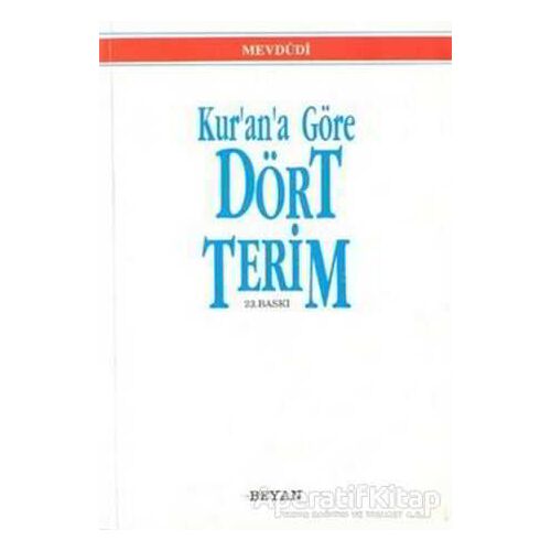 Kur’an’a Göre Dört Terim - Seyyid Ebul-Ala el-Mevdudi - Beyan Yayınları