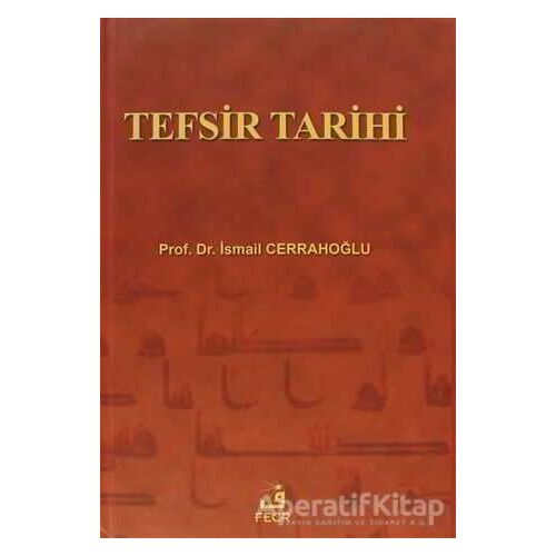 Tefsir Tarihi - İsmail Cerrahoğlu - Fecr Yayınları