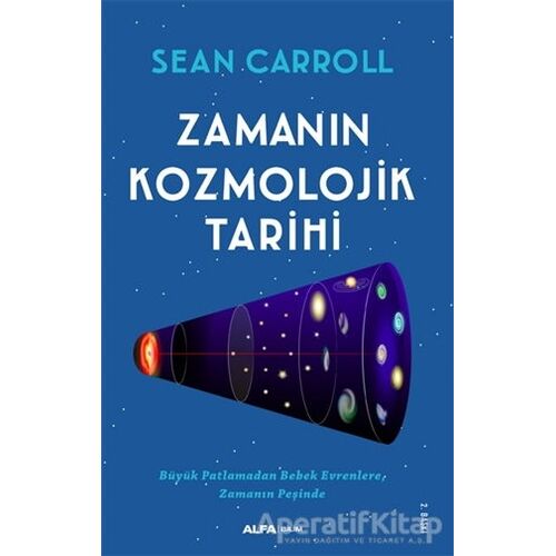 Zamanın Kozmolojik Tarihi - Sean Carroll - Alfa Yayınları