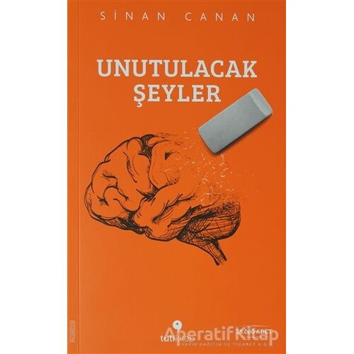 Unutulacak Şeyler - Sinan Canan - Tuti Kitap