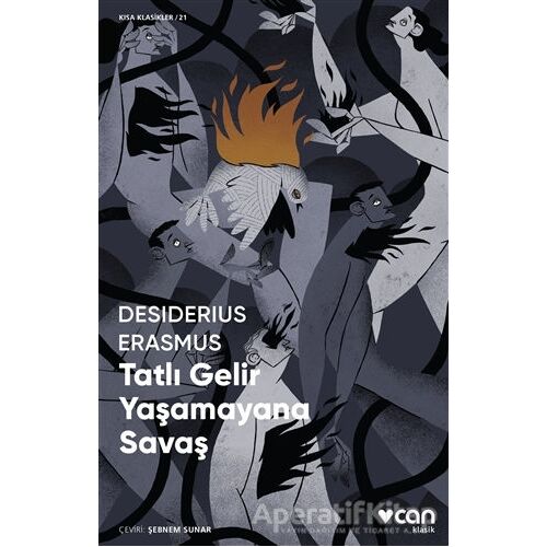 Tatlı Gelir Yaşamayana Savaş - Desiderius Erasmus - Can Yayınları