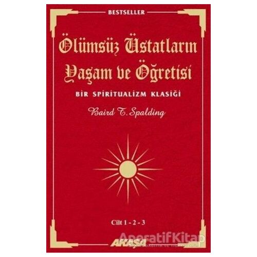 Ölümsüz Üstatların Yaşam ve Öğretisi Cilt: 1-2-3 - Baird T. Spalding - Akaşa Yayınları