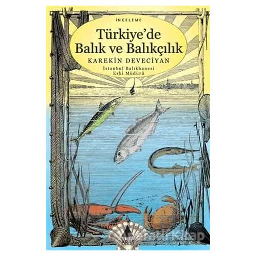 Türkiye’de Balık ve Balıkçılık - Karekin Deveciyan - Aras Yayıncılık