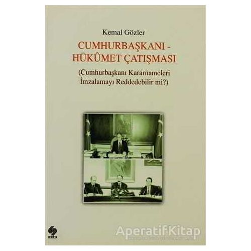 Cumhurbaşkanı - Hükümet Çatışması - Kemal Gözler - Ekin Basım Yayın - Akademik Kitaplar