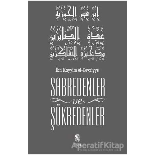 Sabredenler ve Şükredenler - İbn Kayyım el-Cevziyye - İnsan Yayınları