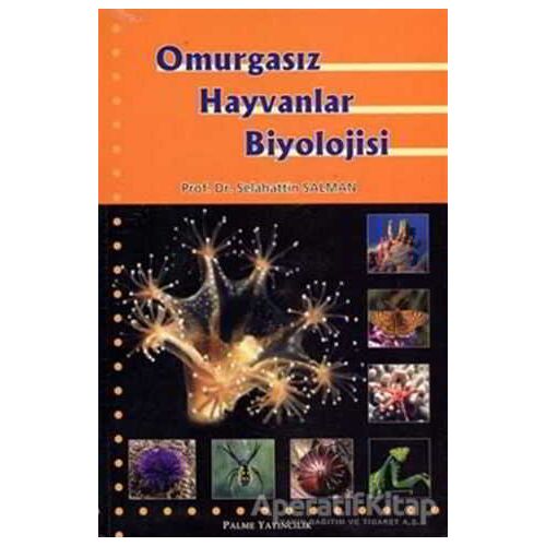 Omurgasız Hayvanlar Biyolojisi - Selahattin Salman - Palme Yayıncılık