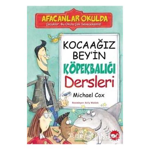 Afacanlar Okulda - Kocaağız Bey’in Köpekbalığı Dersleri - Michael Cox - Beyaz Balina Yayınları