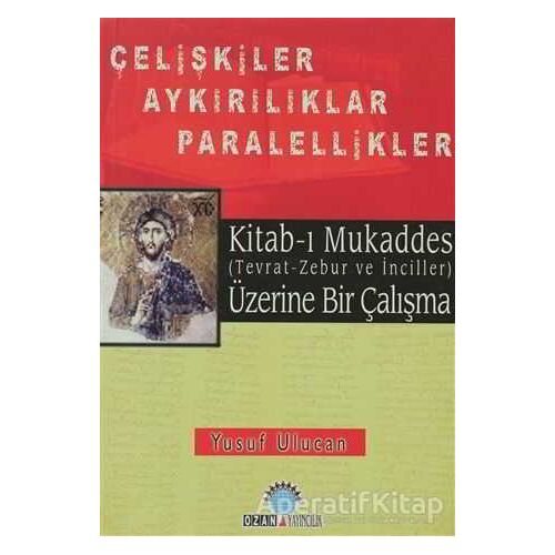 Kitab-ı Mukaddes Üzerine Bir Çalışma Çelişkiler Aykırılıklar Paralellikler