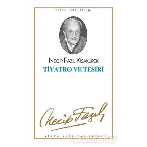 Tiyatro ve Tesiri - Necip Fazıl Kısakürek - Büyük Doğu Yayınları