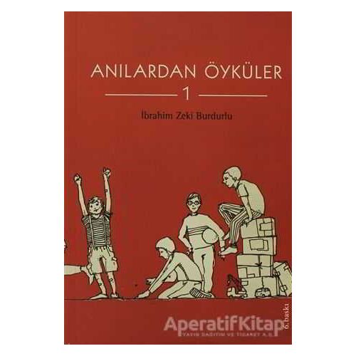 Anılardan Öyküler 1 - İbrahim Zeki Burdurlu - Tudem Yayınları