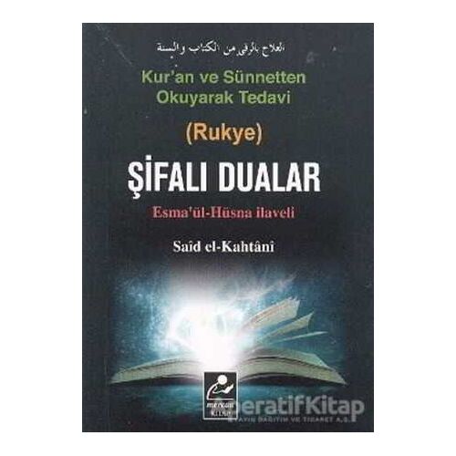 Kur’an ve Sünnetten Okuyarak Tedavi (Rukye) Şifalı Dualar - Said El-Kahtani - Mercan Kitap