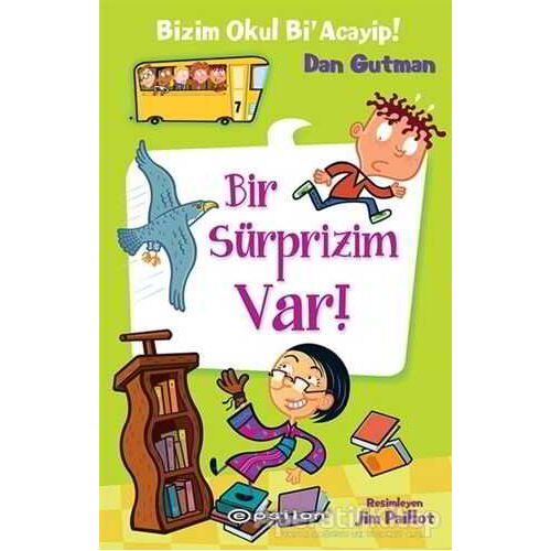 Bizim Okul Bi Acayip - Bir Sürprizim Var - Dan Gutman - Epsilon Yayınevi