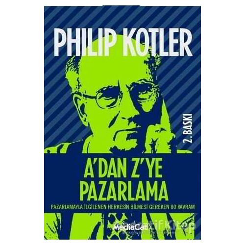 A’dan Z’ye Pazarlama Pazarlamayla İlgilenen Herkesin Bilmesi Gereken 80 Kavram