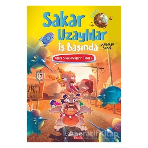 Ultra Sivrisineklerin İstilası - Sakar Uzaylılar İş Başında - Jonathan Spock - Yakamoz Yayınevi