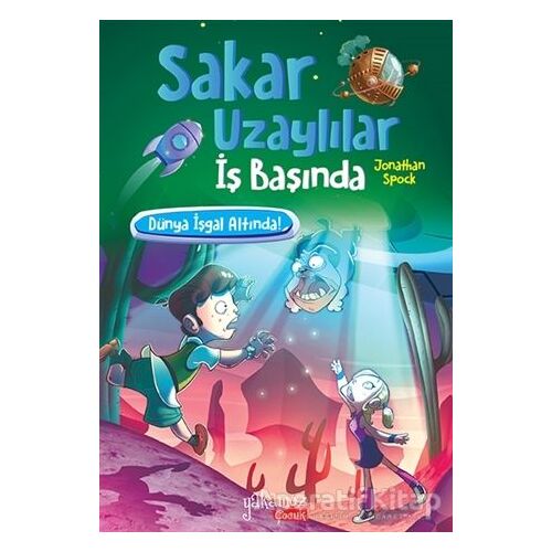 Dünya İşgal Altında! - Sakar Uzaylılar İş Başında - Jonathan Spock - Yakamoz Yayınevi