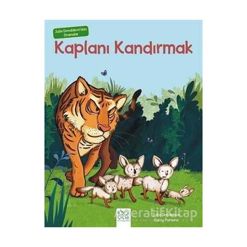 Julia Donaldsondan Dramalar - Kaplanı Kandırmak - Julia Donaldson - 1001 Çiçek Kitaplar