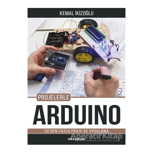 Projelerle Arduino - Kemal İkizoğlu - Dikeyeksen Yayın Dağıtım