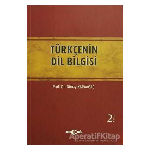Türkçenin Dil Bilgisi - Günay Karaağaç - Akçağ Yayınları