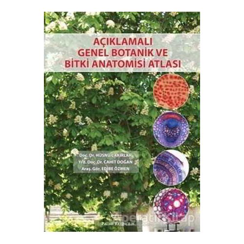Açıklamalı Genel Botanik ve Bitki Anatomisi Atlası - Hüsnü Çakırlar - Palme Yayıncılık