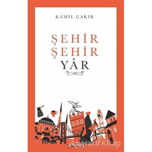 Şehir Şehir Yar - Kamil Çakır - Gülhane Yayınları