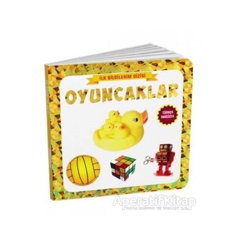 Oyuncaklar - İlk Bilgilerim Dizisi - Kolektif - Çocuk Gezegeni
