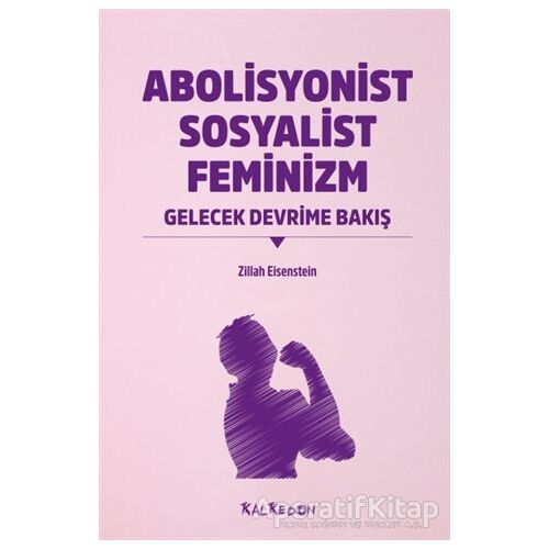 Abolisyonist Sosyalist Feminizm - Zillah R. Eisenstein - Kalkedon Yayıncılık