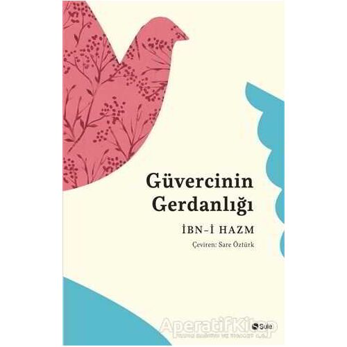 Güvercinin Gerdanlığı - İbn-i Hazm - Şule Yayınları