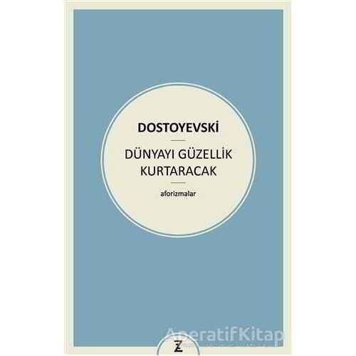 Dünyayı Güzellik Kurtaracak - Fyodor Mihayloviç Dostoyevski - Zeplin Kitap