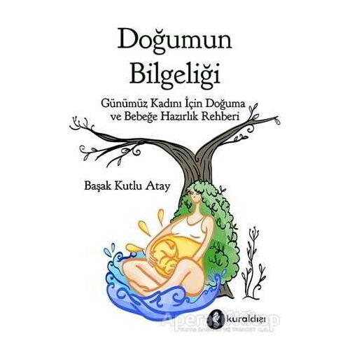 Doğumun Bilgeliği - Başak Kutlu Atay - Kuraldışı Yayınevi