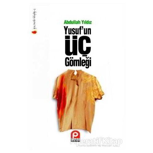 Yusuf’un Üç Gömleği - Abdullah Yıldız - Pınar Yayınları