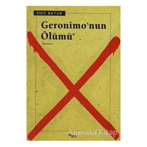 Geronimo’nun Ölümü - Enis Batur - Sel Yayıncılık