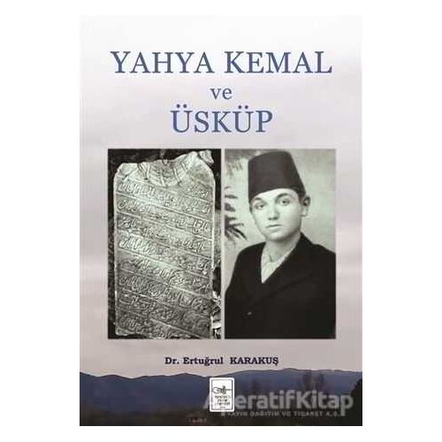 Yahya Kemal ve Üsküp - Ertuğrul Karakuş - İstanbul Fetih Cemiyeti Yayınları