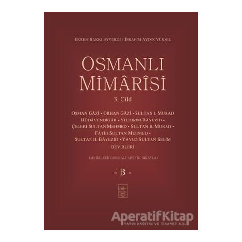 Osmanlı Mimarisi 3. Cilt - B - Ekrem Hakkı Ayverdi - İstanbul Fetih Cemiyeti Yayınları