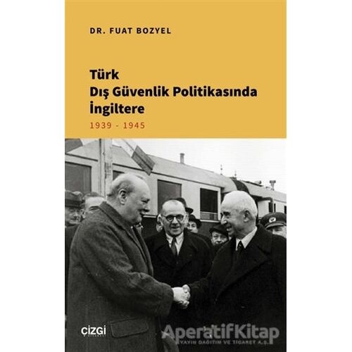Türk Dış Güvenlik Politikasında İngiltere - Fuat Bozyel - Çizgi Kitabevi Yayınları