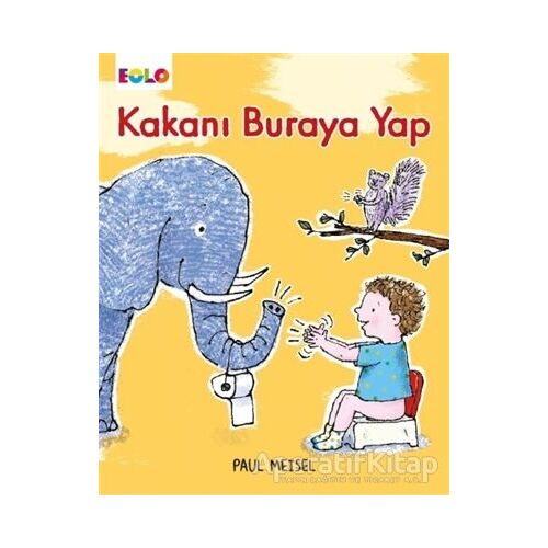 Kakanı Buraya Yap - Paul Meisel - Eolo Yayıncılık