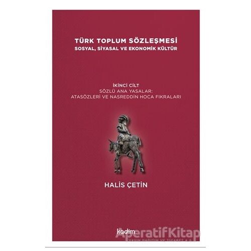 Türk Toplum Sözleşmesi Sosyal, Siyasal ve Ekonomik Kültür 2. Cilt - Halis Çetin - Kadim Yayınları