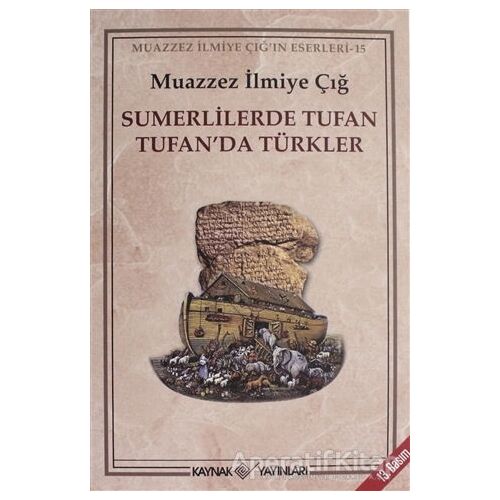 Sumerlilerde Tufan Tufan’da Türkler - Muazzez İlmiye Çığ - Kaynak Yayınları