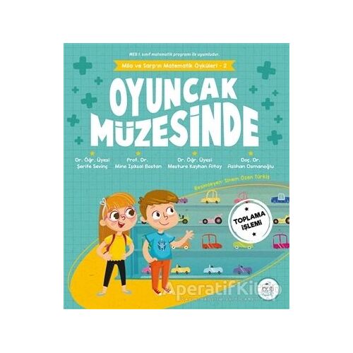 Mila ve Sarpın Matematik Öyküleri 2 - Oyuncak Müzesinde - Aslıhan Osmanoğlu - Pötikare Yayıncılık