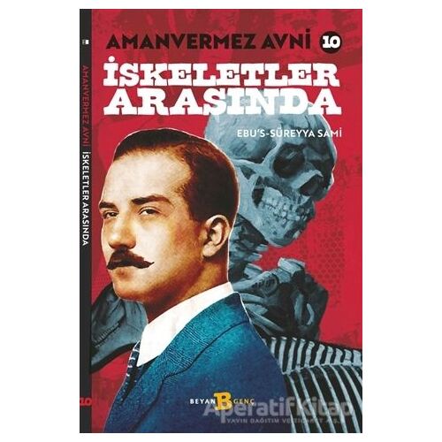 İskeletler Arasında - Amanvermez Avni 10 - Ebus Süreyya Sami - Beyan Yayınları