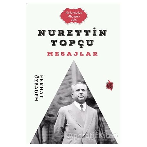 Nurettin Topçu Mesajlar - Ferhat Özbadem - Çıra Yayınları