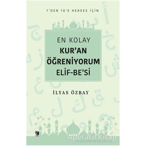 En Kolay Kur’an Öğreniyorum Elif-Be’si - İlyas Özbay - Çıra Yayınları