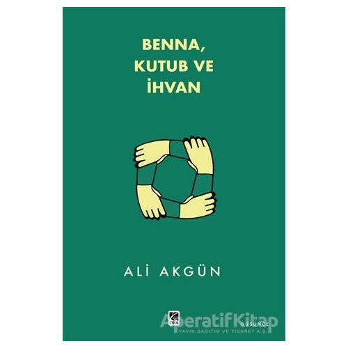 Benna Kutub ve İhvan - Ali Akgün - Çıra Yayınları