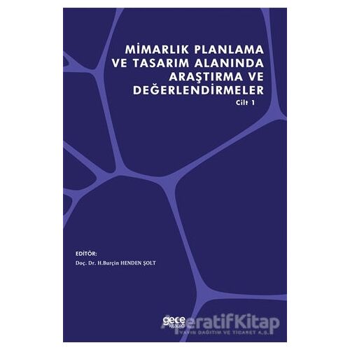 Mimarlık Planlama ve Tasarım Alanında Araştırma ve Değerlendirmeler Cilt 1